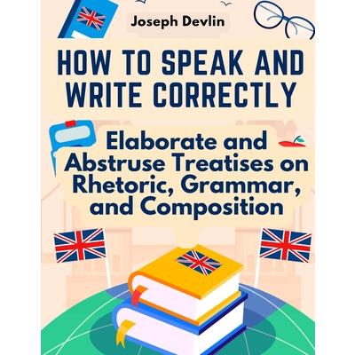 How to Speak and Write Correctly