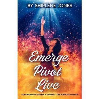 Emerge, Pivot, Live