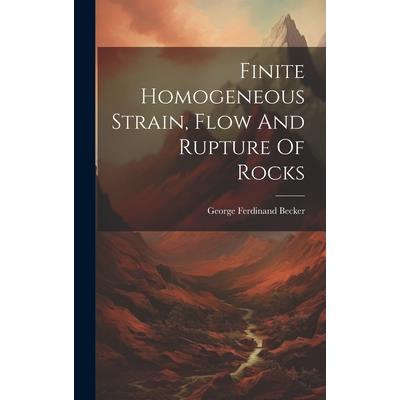 Finite Homogeneous Strain, Flow And Rupture Of Rocks