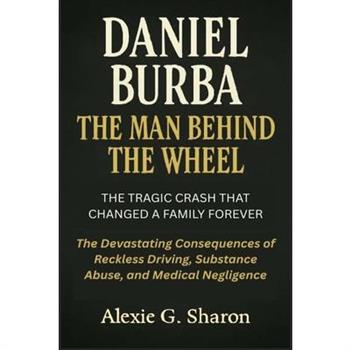 Daniel Burba the Man Behind the Wheel