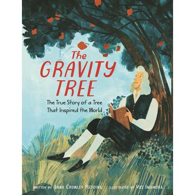 The Gravity Tree: The True Story of a Tree That Inspired the World
