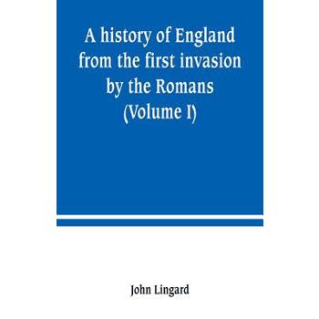 A history of England from the first invasion by the Romans (Volume I)