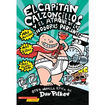 El Capit獺n Calzoncillos Y El Ataque de Los Inodoros Parlantes (Captain Underpants #2), Volume 2 El Capit獺n Calzoncillos Y El Ataque de Los Inodoros Parlantes (Captain Underpants #2), Volume 2