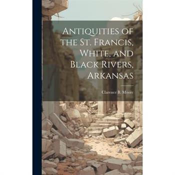 Antiquities of the St. Francis, White, and Black Rivers, Arkansas