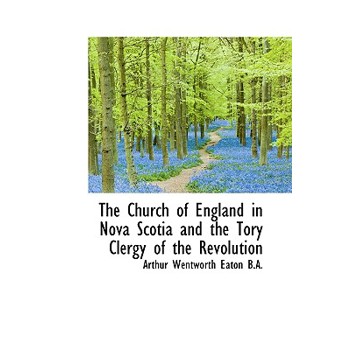 The Church of England in Nova Scotia and the Tory Clergy of the Revolution