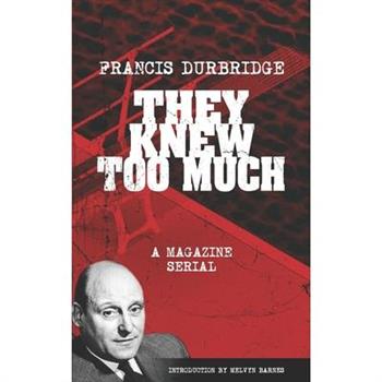 They Knew Too Much - A Magazine Serial