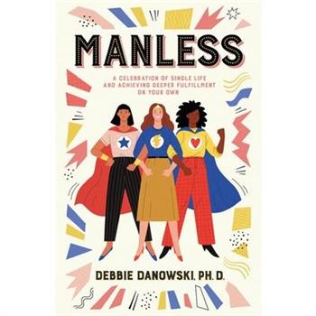 Manless: A Celebration of Single Life and Achieving Deeper Fullfilment on Your Own
