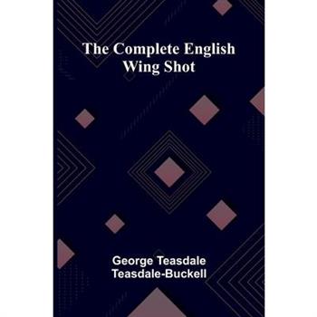 The Complete English Wing Shot