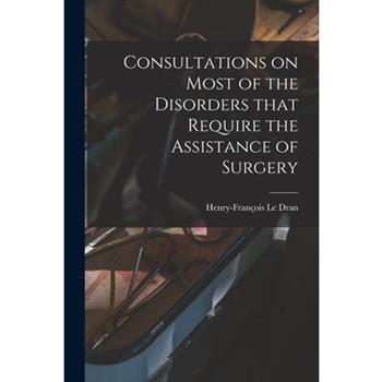 Consultations on Most of the Disorders That Require the Assistance of Surgery