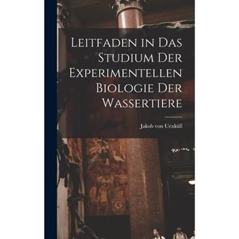Leitfaden in das Studium der Experimentellen Biologie der Wassertiere