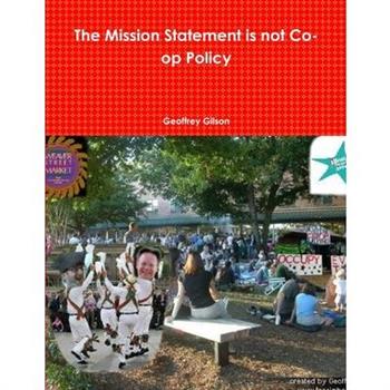 The Mission Statement is not Co-op Policy