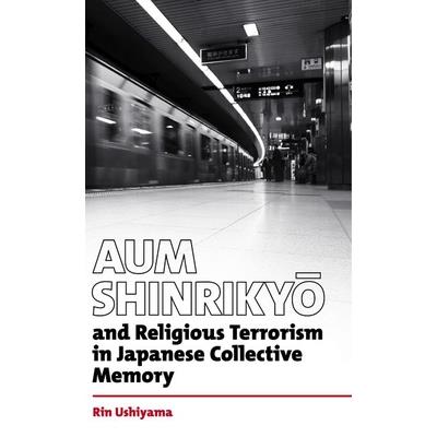 Aum Shinrikyo and Religious Terrorism in Japanese Collective Memory