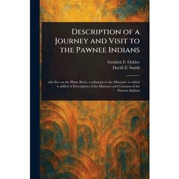 Description of a Journey and Visit to the Pawnee Indians