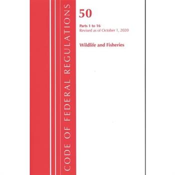 Code of Federal Regulations, Title 50 Wildlife and Fisheries 1-16, Revised as of October 1, 2020