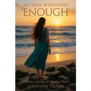 My Soul Whispered 'Enough'