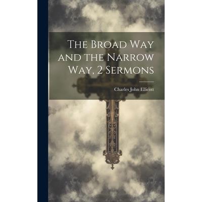 The Broad Way and the Narrow Way, 2 Sermons