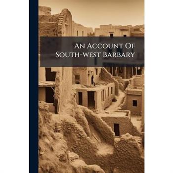 An Account Of South-west Barbary