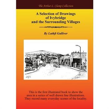 A Selection of Drawings of Ivybridge and the Surrounding Areas