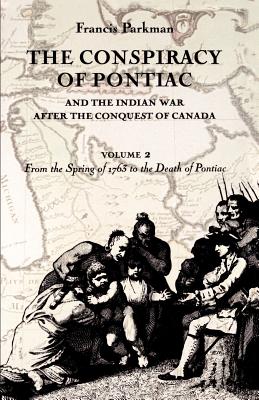 The Conspiracy of Pontiac and the Indian War after the Conquest of Canada, volume 2