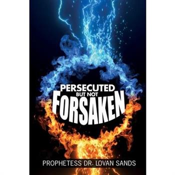 Persecuted But Not Forsaken