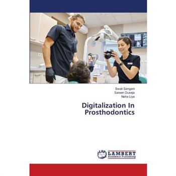 Digitalization In Prosthodontics