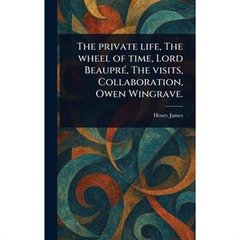 The Private Life, The Wheel of Time, Lord Beaupr矇, The Visits, Collaboration, Owen Wingrave.