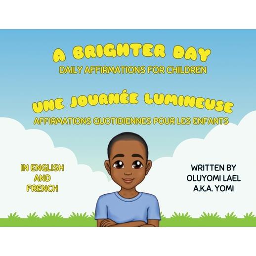 A Brighter Day - Une Journ矇e Lumineuse - Bilingual English/French Affirmations Book For Children