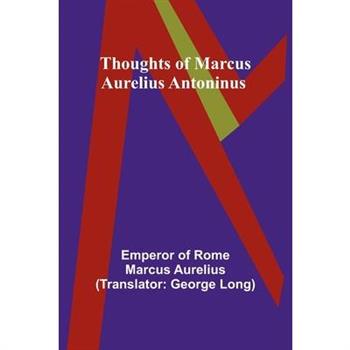 Thoughts of Marcus Aurelius Antoninus