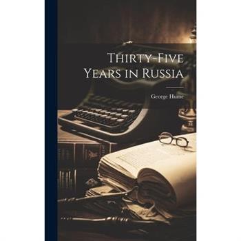 Thirty-five Years in Russia