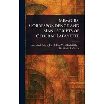 Memoirs, Correspondence and Manuscripts of General Lafayette