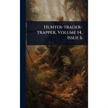 Hunter-trader-trapper, Volume 14, Issue 6
