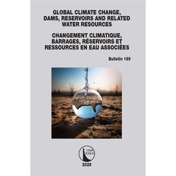 Global Climate Change, Dams, Reservoirs and Related Water Resources / Changements climatiques, Barrages, R矇servoirs et Ressources en eau associ矇es