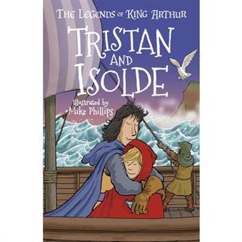 The Legends of King Arthur: Tristan and Isolde