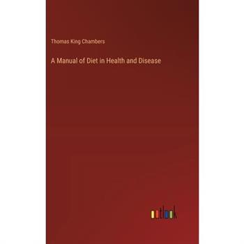 A Manual of Diet in Health and Disease