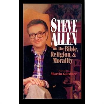 Steve Allen on the Bible, Religion and Morality. More Steve Allen on the Bible, Religion and Morality