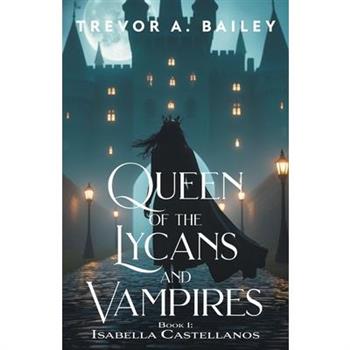 Queen of the Lycans and Vampires