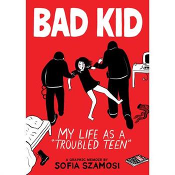 Bad Kid (a Graphic Memoir)