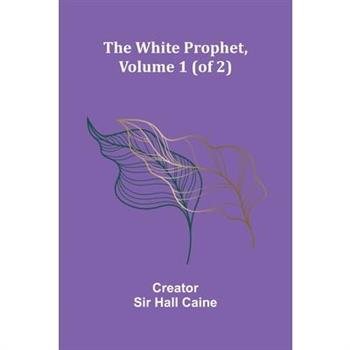 The White Prophet, Volume 1 (of 2)