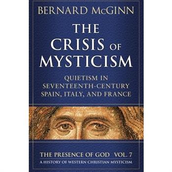 The Crisis of Mysticism Quietism in Seventeenth-Century Spain, Italy, and France
