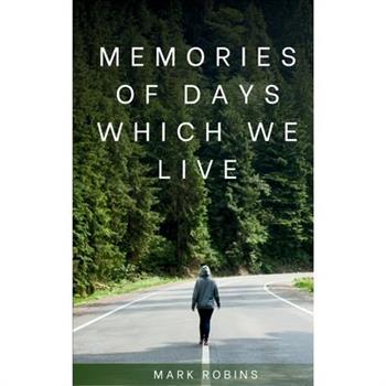 Memories of days which we live