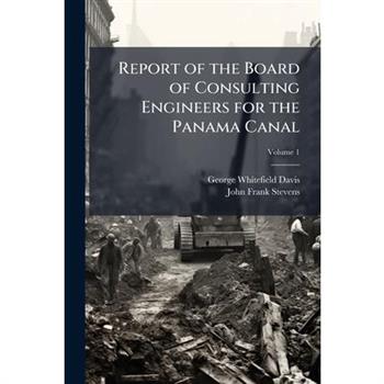 Report of the Board of Consulting Engineers for the Panama Canal