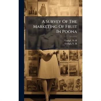 A Survey Of The Marketing Of Fruit In Poona