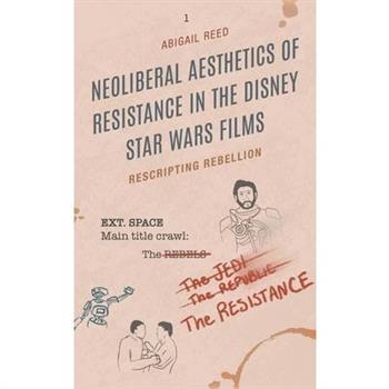 Neoliberal Aesthetics of Resistance in the Disney Star Wars Films