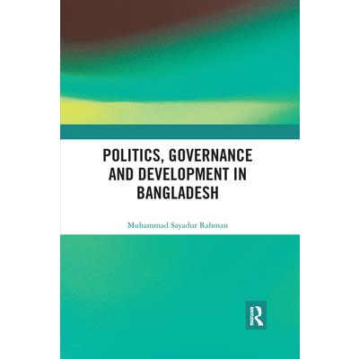 Politics, Governance and Development in Bangladesh