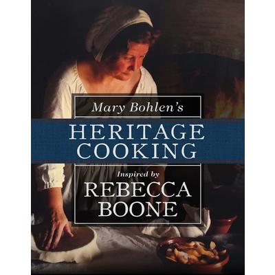 Mary Bohlen’s Heritage Cooking Inspired by Rebecca Boone