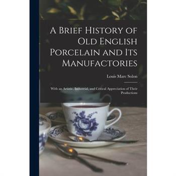 A Brief History of Old English Porcelain and Its Manufactories