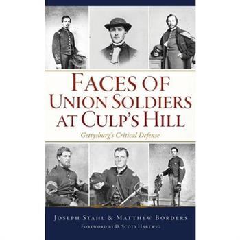 Faces of Union Soldiers at Culp’s Hill