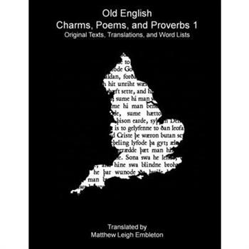 Old English Charms, Poems, and Proverbs 1