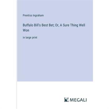 Buffalo Bill’s Best Bet; Or, A Sure Thing Well Won