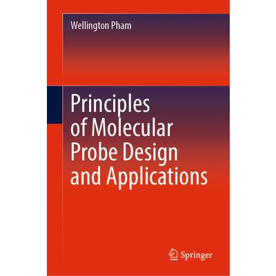 Principles of Molecular Probe Design and Applications